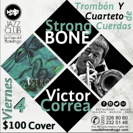 Jazz en el Mendrugo: Víctor Correa y su trombón y su cuarteto de cuerdas/Viernes 4 de  Mayo