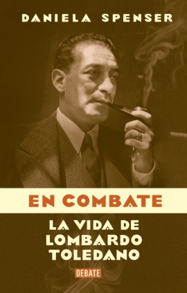 En combate: Presentación del libro sobre la vida de Vicente Lombardo Toledano
