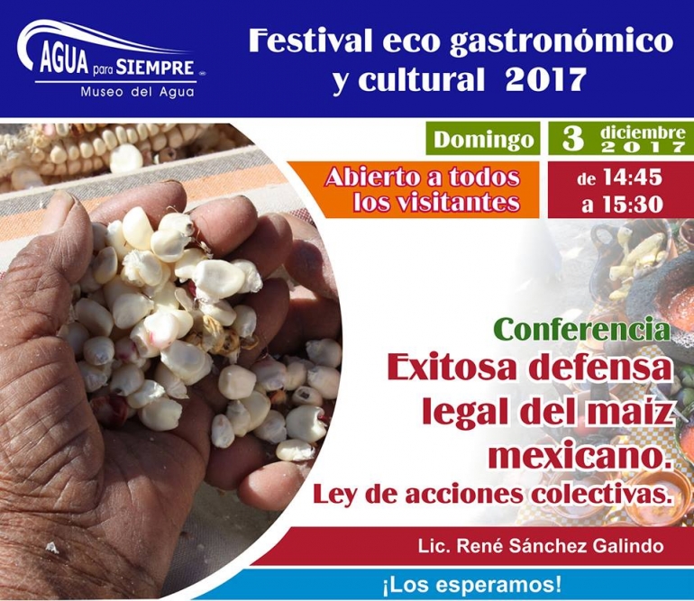 Exitosa defensa legal del maíz mexicano: Agua para Siempre/Festival en el Museo del Agua